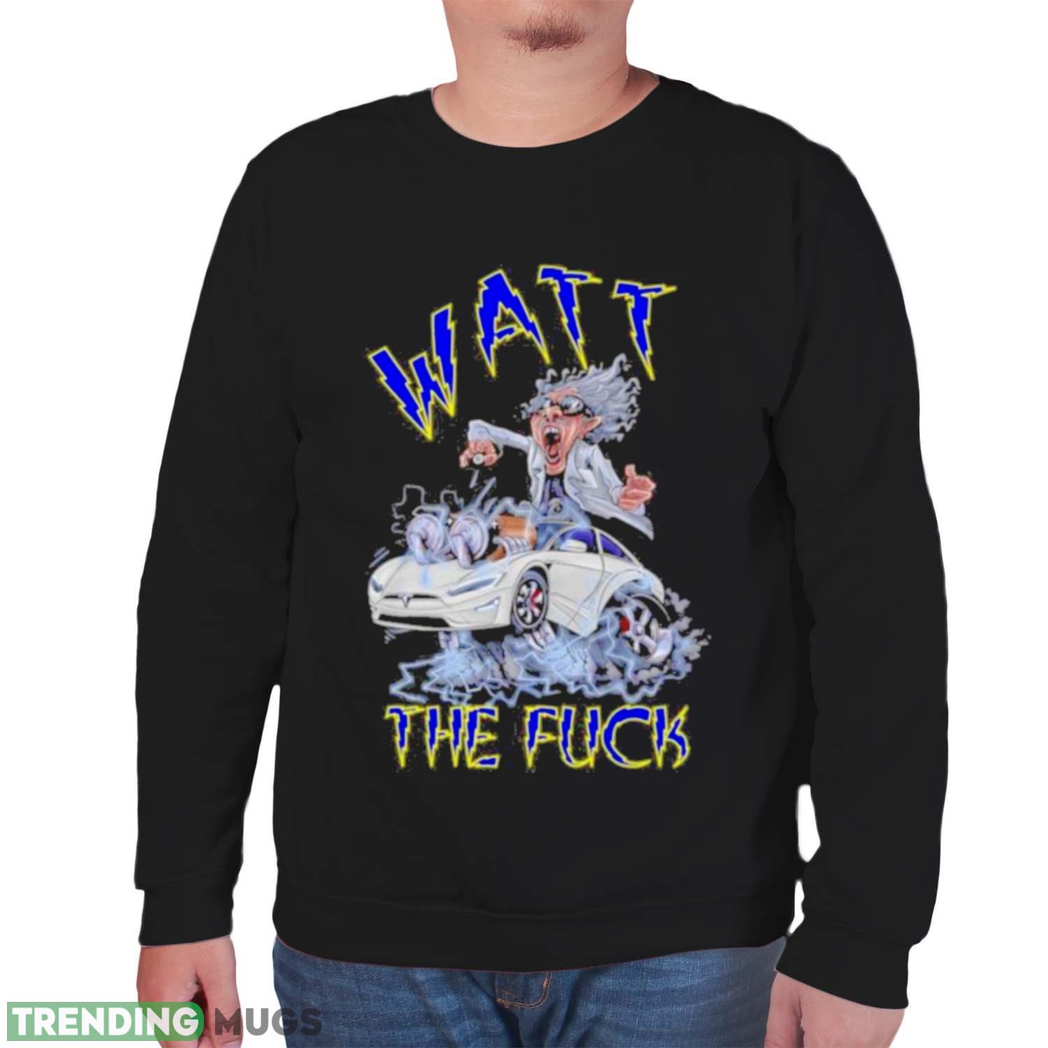 Rat Fink Style Watt The Fuck Electric Car shirt Dark Shirt Rat Fink Style Watt The Fuck Electric Car shirt Dark Shirt