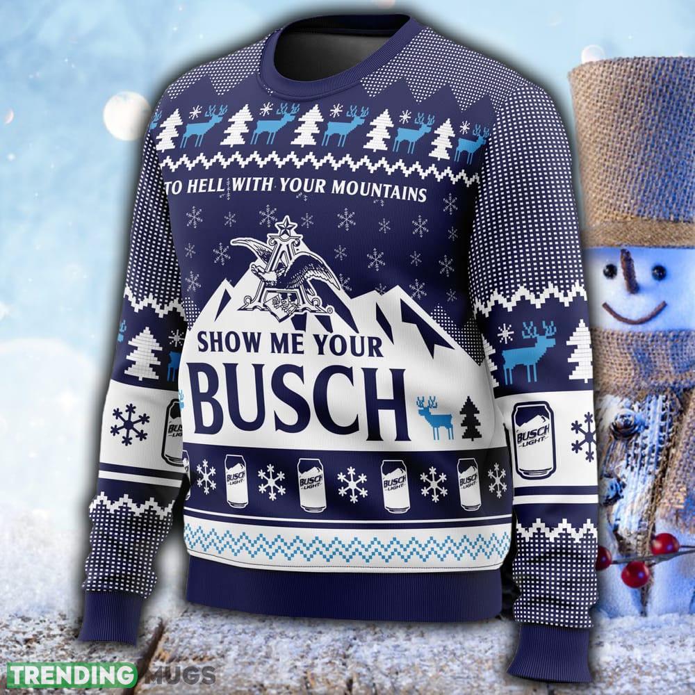 Show Me Your Busch Ugly Christmas 3D Sweater For Men And Women Gift Christmas 3D Sweater Show Me Your Busch Ugly Christmas 3D Sweater For Men And Women Gift Christmas 3D Sweater
