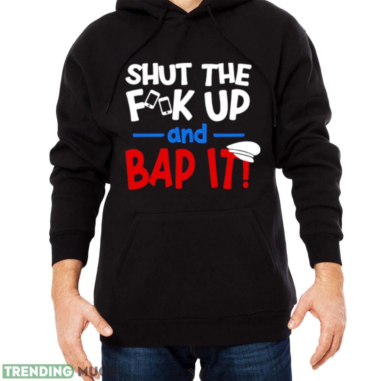 Shut The Fk Up And Bap It Ben Schwartz Slogan shirt Dark Shirt Shut The Fk Up And Bap It Ben Schwartz Slogan shirt Dark Shirt