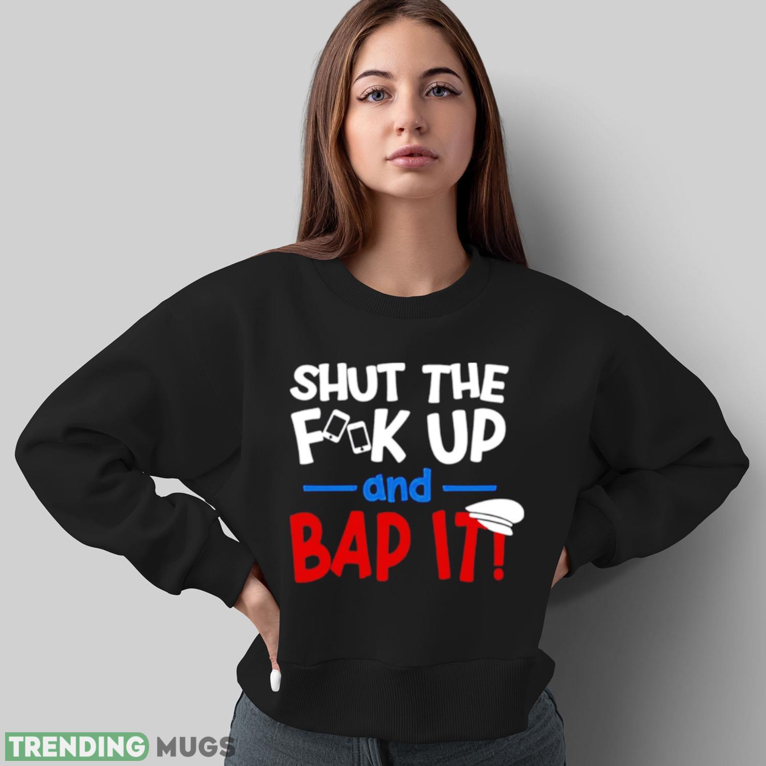 Shut The Fk Up And Bap It Ben Schwartz Slogan shirt Dark Shirt Shut The Fk Up And Bap It Ben Schwartz Slogan shirt Dark Shirt