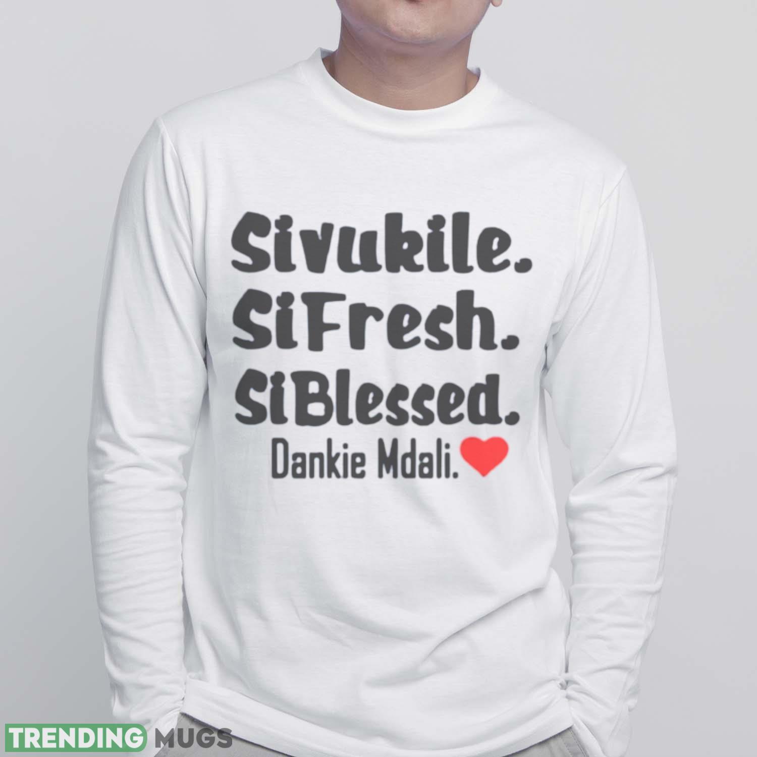 Sivukile sifresh siblessed Dankie Mdali shirt Light Shirt Sivukile sifresh siblessed Dankie Mdali shirt Light Shirt
