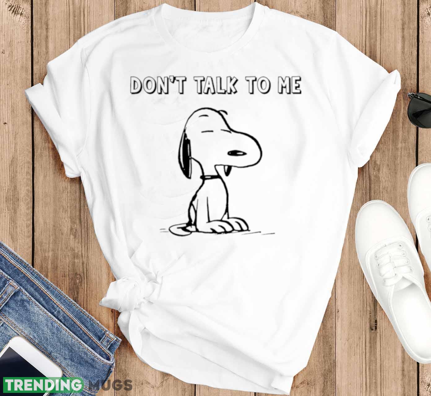 Snoopy don’t talk to me shirt Light Shirt Snoopy don’t talk to me shirt Light Shirt