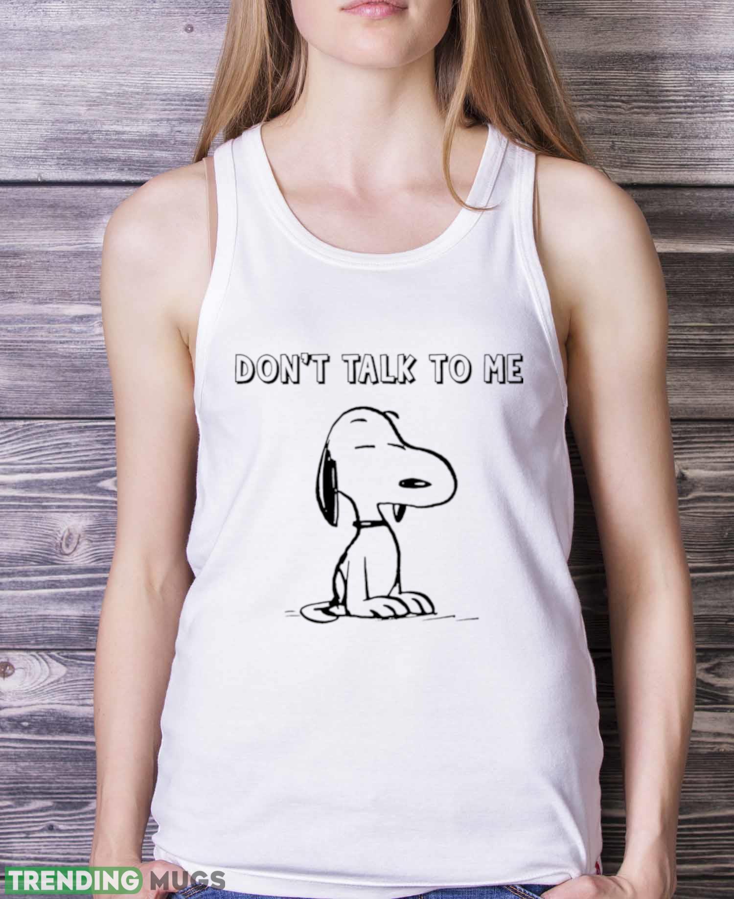 Snoopy don’t talk to me shirt Light Shirt Snoopy don’t talk to me shirt Light Shirt
