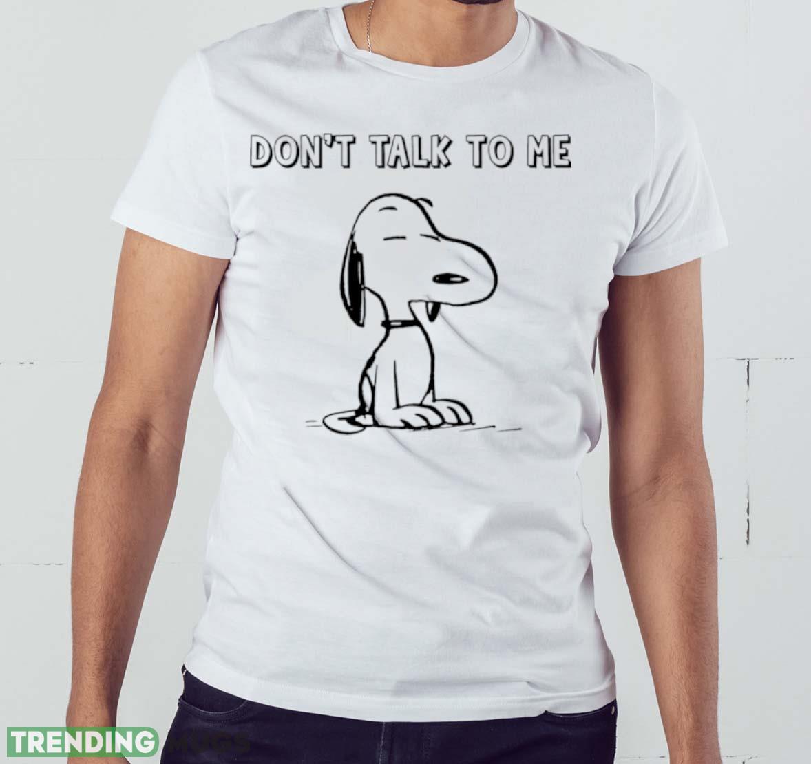 Snoopy don’t talk to me shirt Light Shirt Snoopy don’t talk to me shirt Light Shirt