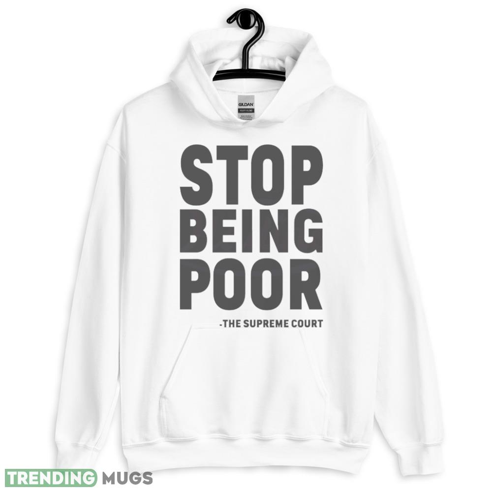Stop Being Poor SVG Supreme Court Shirt - 18500 Unisex Heavy Blend Hooded Sweatshirt-1 Stop Being Poor SVG Supreme Court Shirt - 18500 Unisex Heavy Blend Hooded Sweatshirt-1