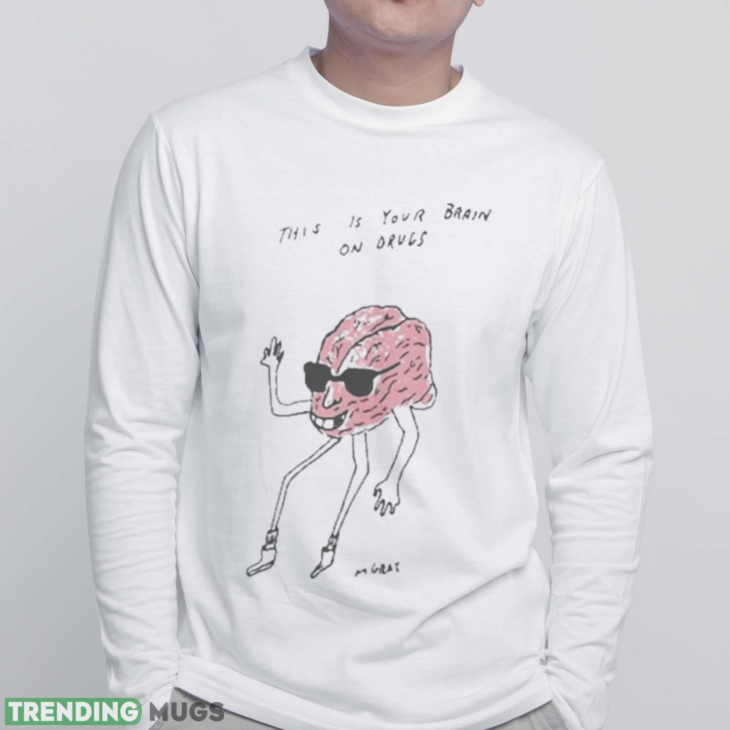 This Is Your Brain On Drugs Mgray Shirt Light Shirt This Is Your Brain On Drugs Mgray Shirt Light Shirt