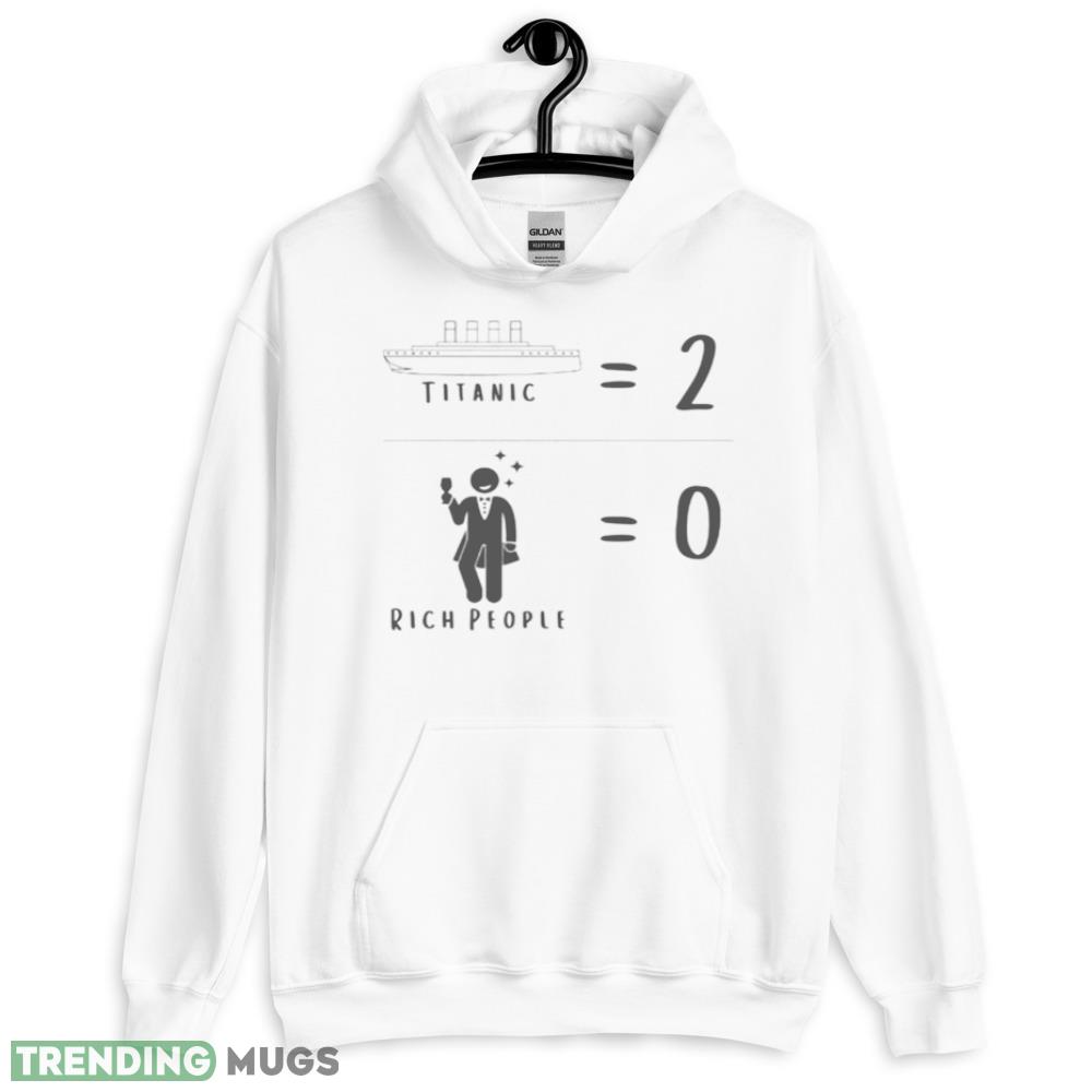 Titanic Two Rich People Zero Meme Shirt - 18500 Unisex Heavy Blend Hooded Sweatshirt-1 Titanic Two Rich People Zero Meme Shirt - 18500 Unisex Heavy Blend Hooded Sweatshirt-1
