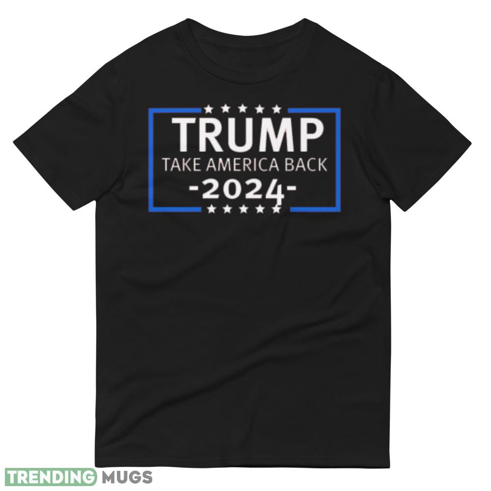 Trump 2024 Take America Back Design 16 Black T Shirt Dark Shirt Trump 2024 Take America Back Design 16 Black T Shirt Dark Shirt