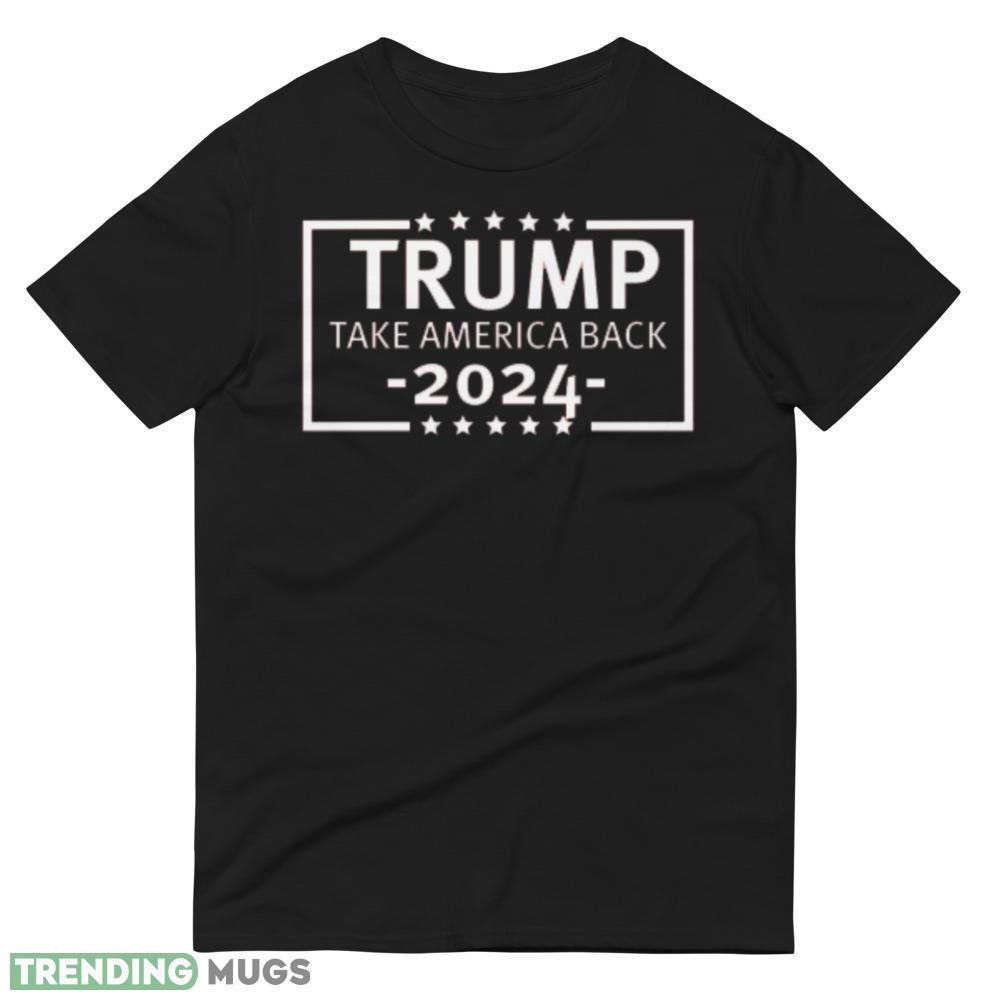 Trump 2024 Take America Back Design 3 Black T Shirt Dark Shirt Trump 2024 Take America Back Design 3 Black T Shirt Dark Shirt