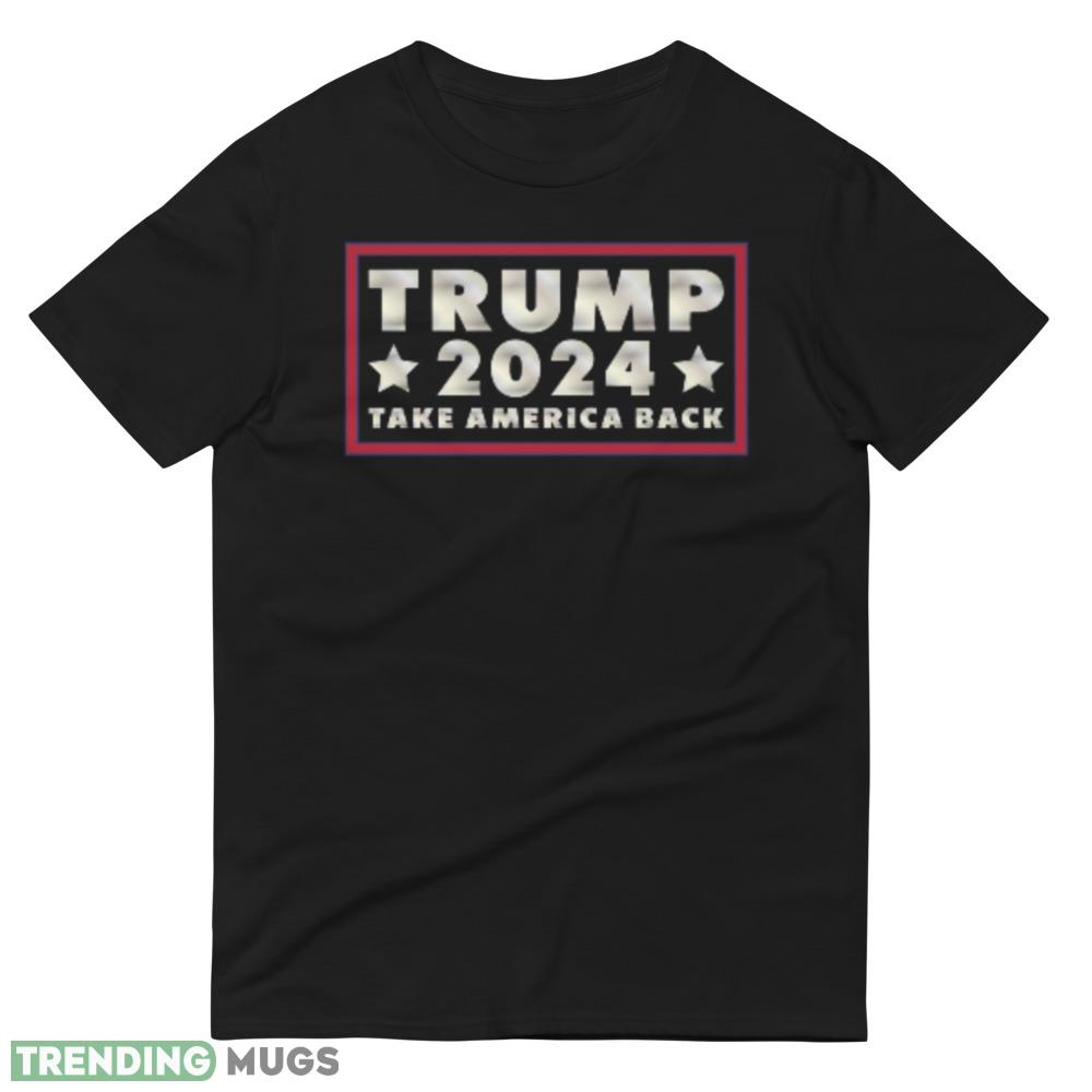 Trump 2024 Take America Back Election Vote 2024 Shirt Dark Shirt Trump 2024 Take America Back Election Vote 2024 Shirt Dark Shirt
