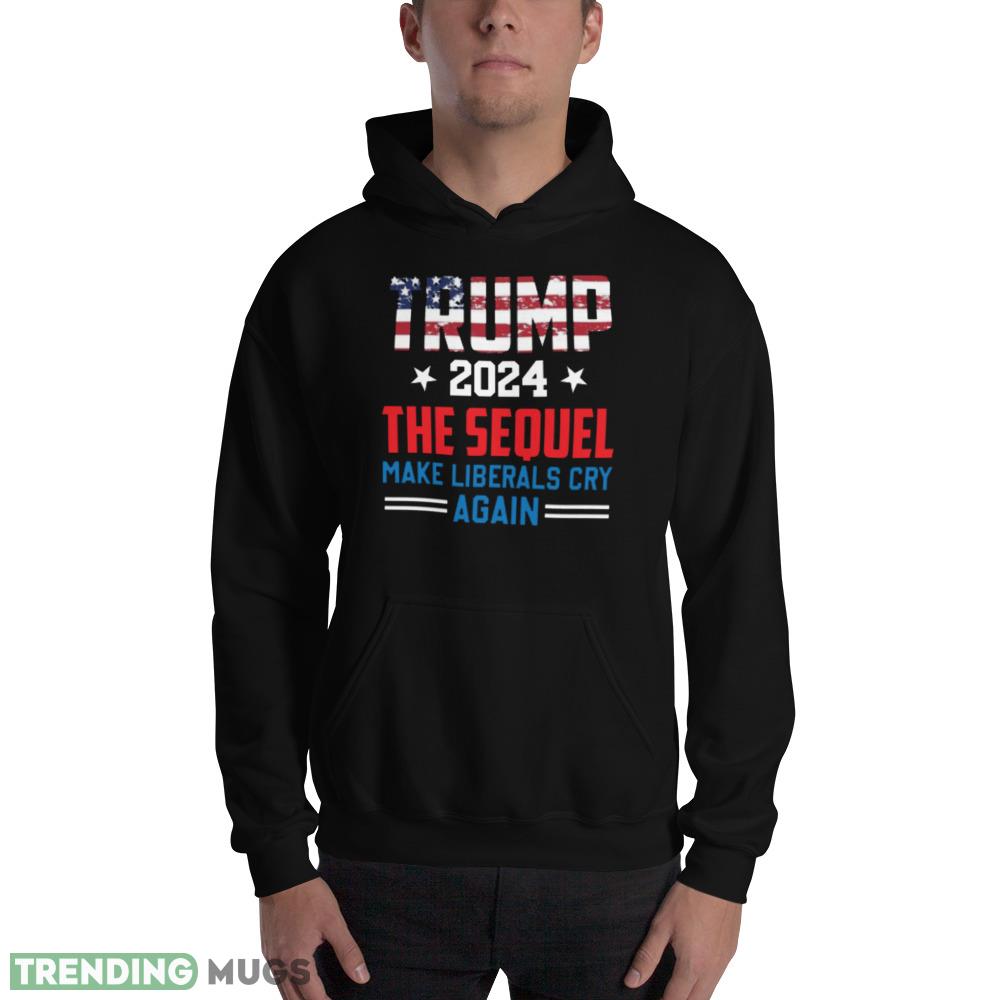 Trump 2024 The Sequel Make Liberals Cry Again American Election – MAGA Shirt Dark Shirt Trump 2024 The Sequel Make Liberals Cry Again American Election – MAGA Shirt Dark Shirt