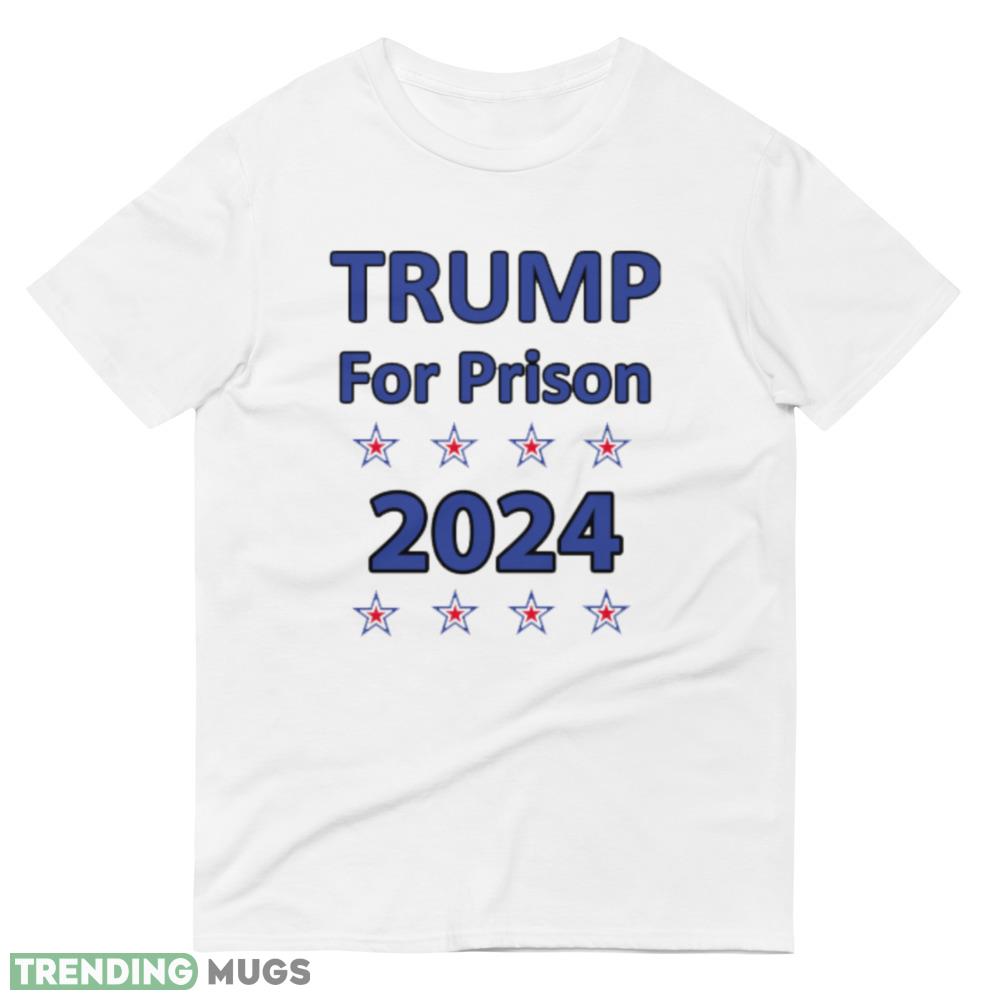 Trump for Prison 2024 Funny White T Shirt Light Shirt Trump for Prison 2024 Funny White T Shirt Light Shirt