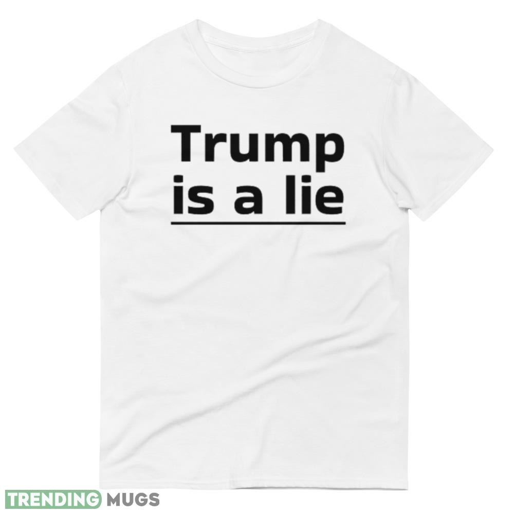 Trump is a lie Vote 2024 Funny White T Shirt 7 Apparel Trump is a lie Vote 2024 Funny White T Shirt 7 Apparel