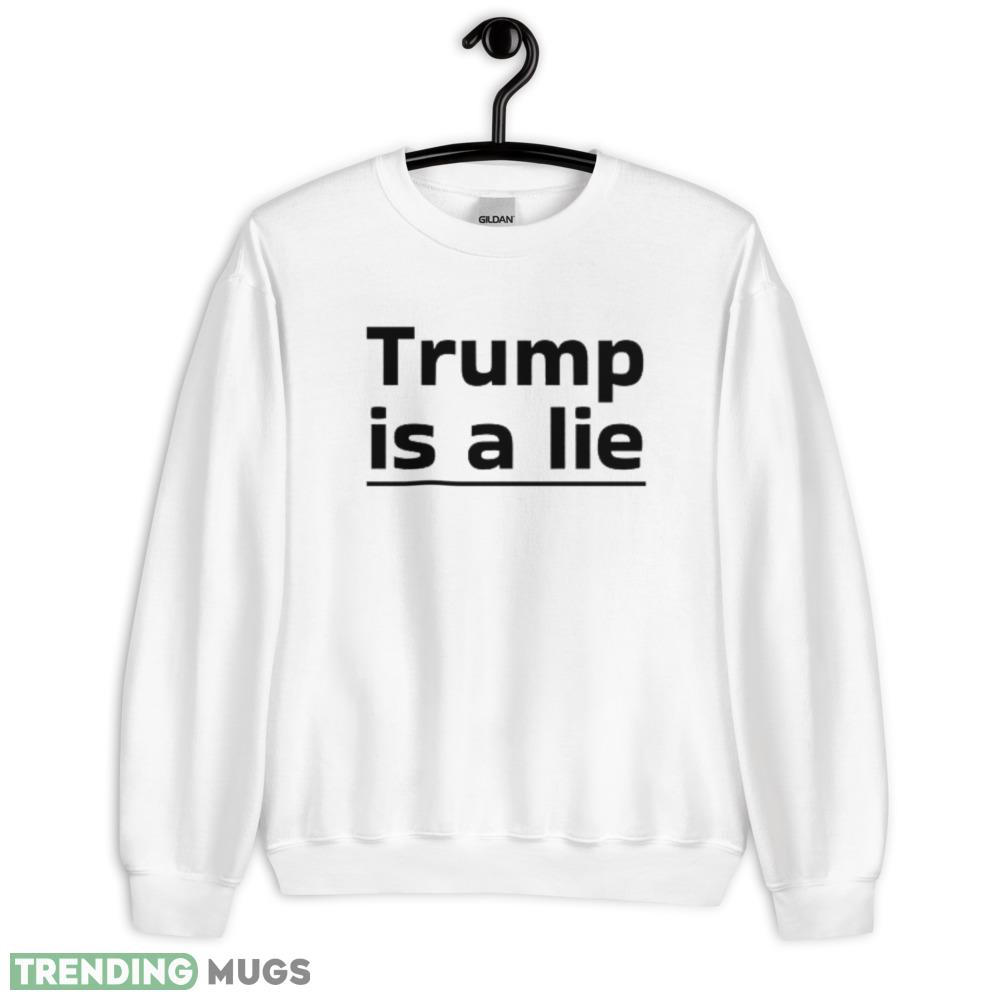 Trump is a lie Vote 2024 Funny White T Shirt 7 - 18000 Unisex Heavy Blend Crewneck Sweatshirt Trump is a lie Vote 2024 Funny White T Shirt 7 - 18000 Unisex Heavy Blend Crewneck Sweatshirt