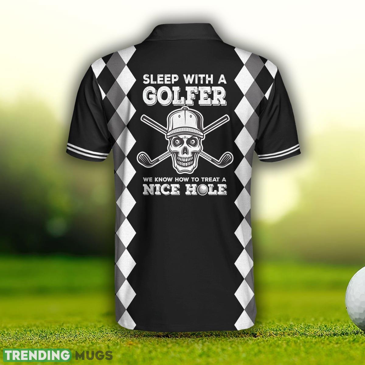 Custom Name Sleep With Golfer We Know How To Treat A Nice Hole Golf, Golf Gift For Golfers Polo Shirt Polo Shirt Custom Name Sleep With Golfer We Know How To Treat A Nice Hole Golf, Golf Gift For Golfers Polo Shirt Polo Shirt