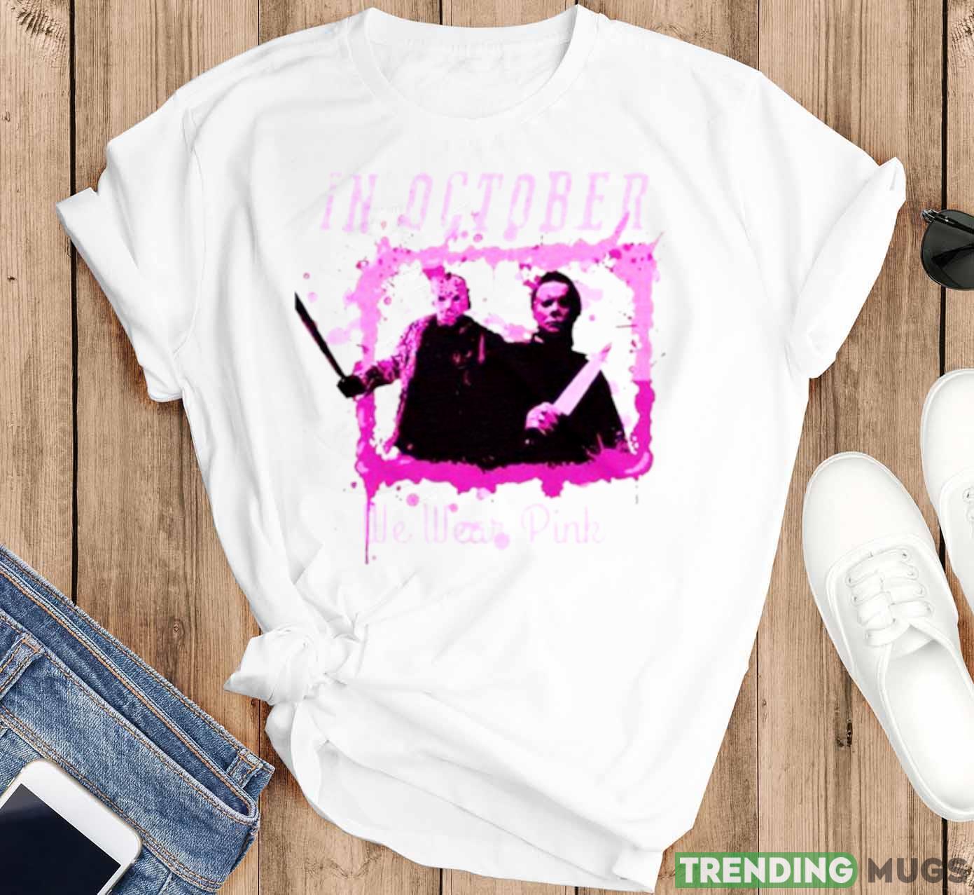 In October We Wear Pink Funny Michael Myers Halloween Shirt Light Shirt In October We Wear Pink Funny Michael Myers Halloween Shirt Light Shirt