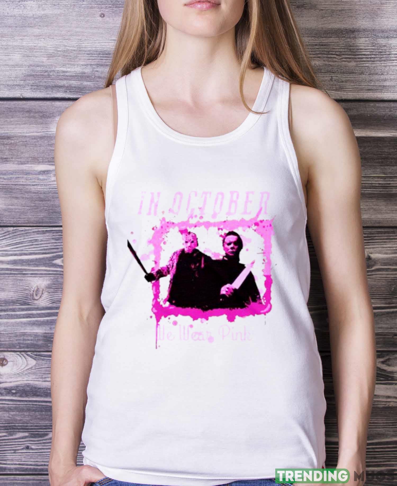 In October We Wear Pink Funny Michael Myers Halloween Shirt Light Shirt In October We Wear Pink Funny Michael Myers Halloween Shirt Light Shirt