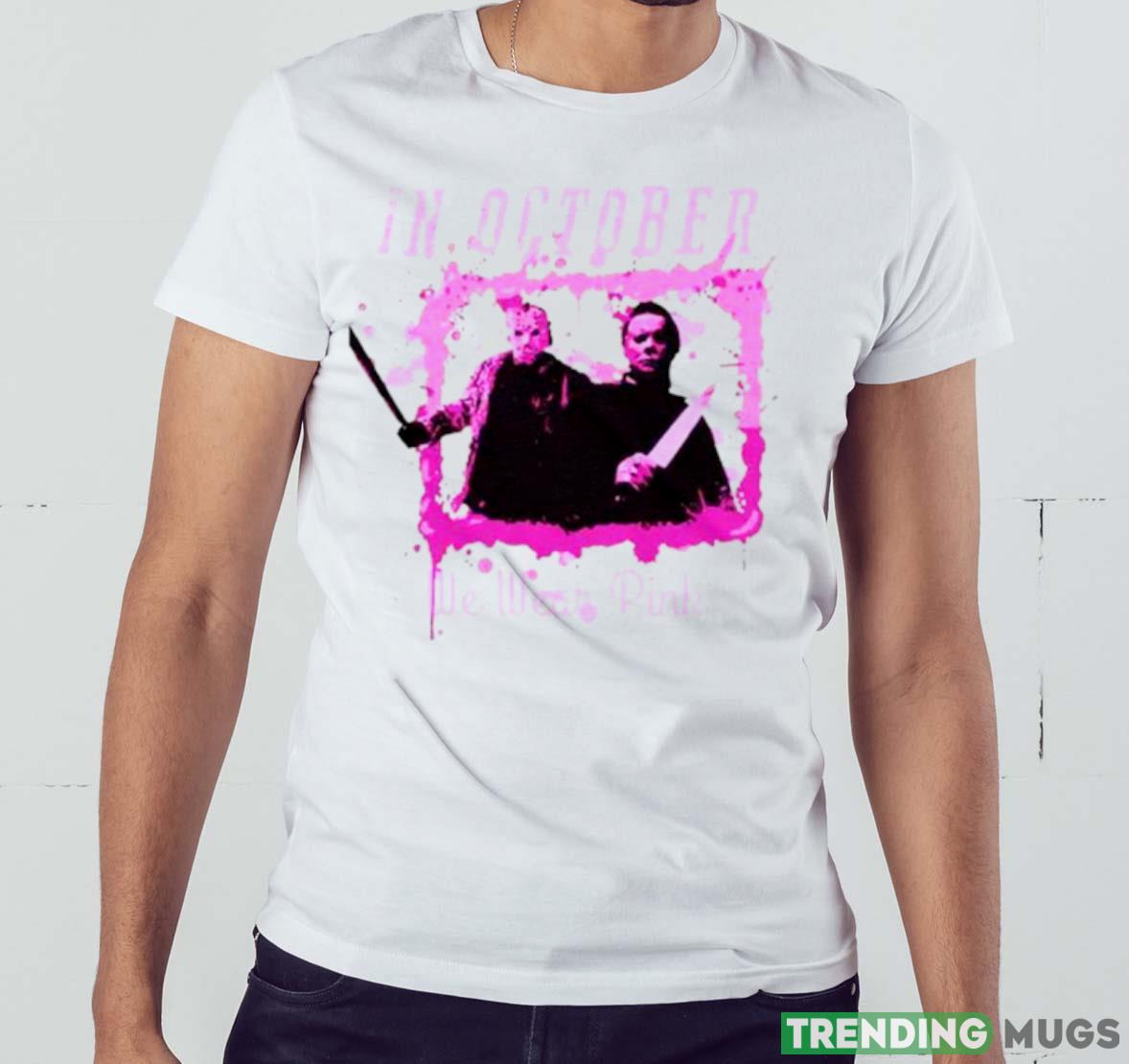 In October We Wear Pink Funny Michael Myers Halloween Shirt Light Shirt In October We Wear Pink Funny Michael Myers Halloween Shirt Light Shirt