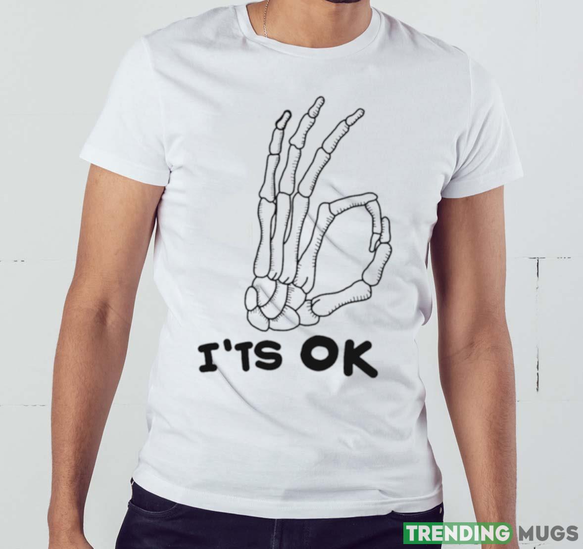 It’s Ok Skeleton Skull Calavera Hand Halloween shirt Light Shirt It’s Ok Skeleton Skull Calavera Hand Halloween shirt Light Shirt