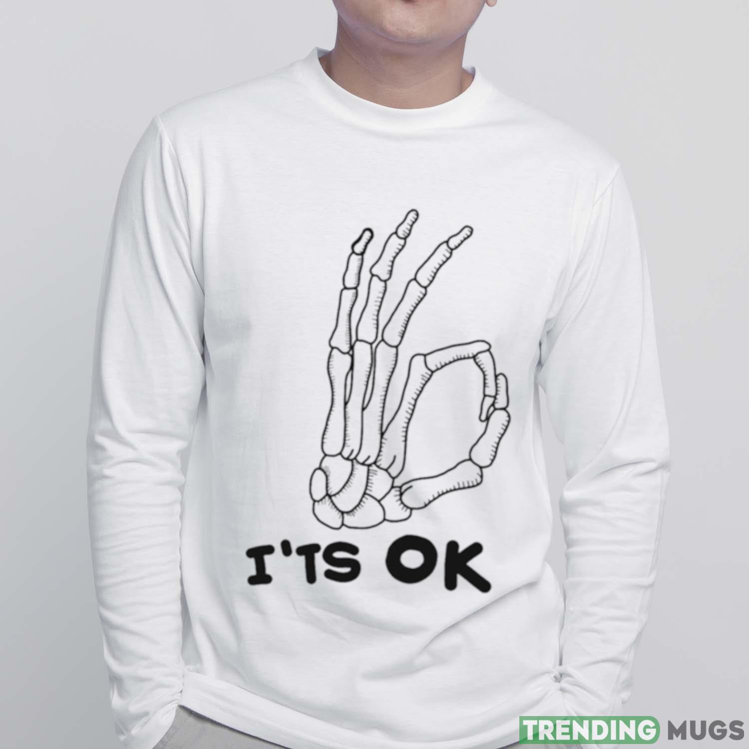 It’s Ok Skeleton Skull Calavera Hand Halloween shirt Light Shirt It’s Ok Skeleton Skull Calavera Hand Halloween shirt Light Shirt