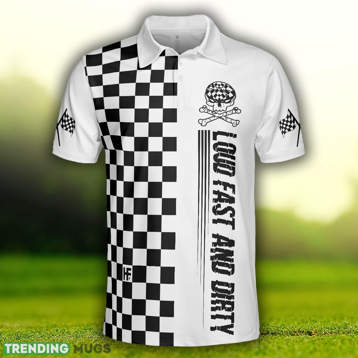 Loud Fast And Dirty Racing, Black And White Checker Pattern Skull, Best Racing Shirt Polo Shirt Polo Shirt Loud Fast And Dirty Racing, Black And White Checker Pattern Skull, Best Racing Shirt Polo Shirt Polo Shirt