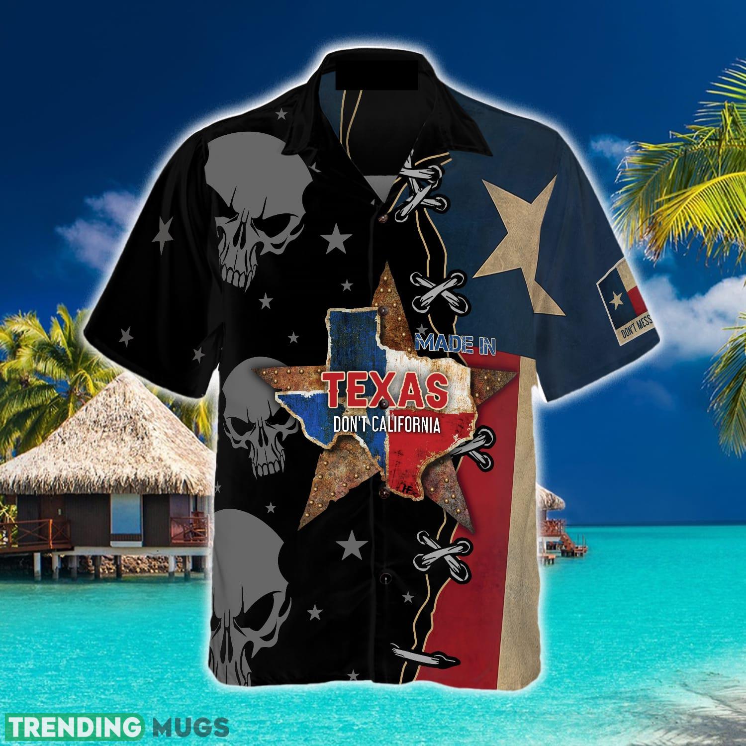 Made In Texas Don't California My Texas Shirt Aloha Summer For Men And Women Gift Hawaiian Shirt Made In Texas Don't California My Texas Shirt Aloha Summer For Men And Women Gift Hawaiian Shirt