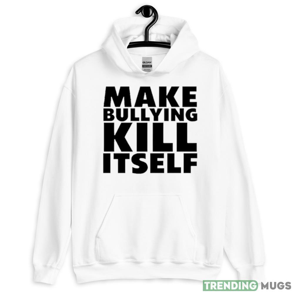 Make bullying kill itself shirt - 18500 Unisex Heavy Blend Hooded Sweatshirt-1 Make bullying kill itself shirt - 18500 Unisex Heavy Blend Hooded Sweatshirt-1