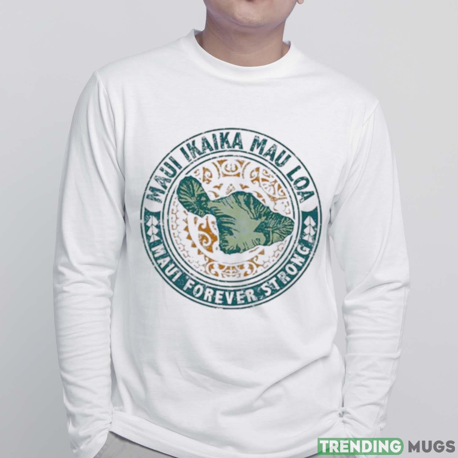 Maui Forever Strong Shirt Light Shirt Maui Forever Strong Shirt Light Shirt