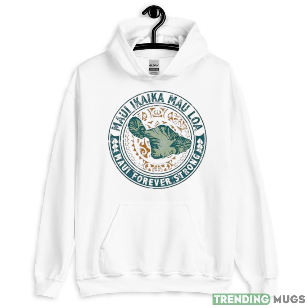 Maui Forever Strong Shirt - 18500 Unisex Heavy Blend Hooded Sweatshirt-1 Maui Forever Strong Shirt - 18500 Unisex Heavy Blend Hooded Sweatshirt-1