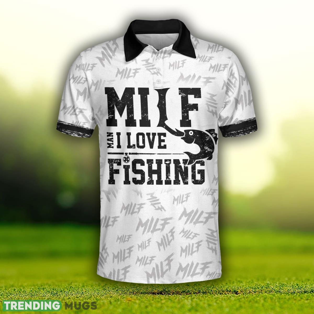 Milf Man I Love Fishing Funny Fishing Gears, Black And White Funny Fishing Shirt Polo Shirt Polo Shirt Milf Man I Love Fishing Funny Fishing Gears, Black And White Funny Fishing Shirt Polo Shirt Polo Shirt