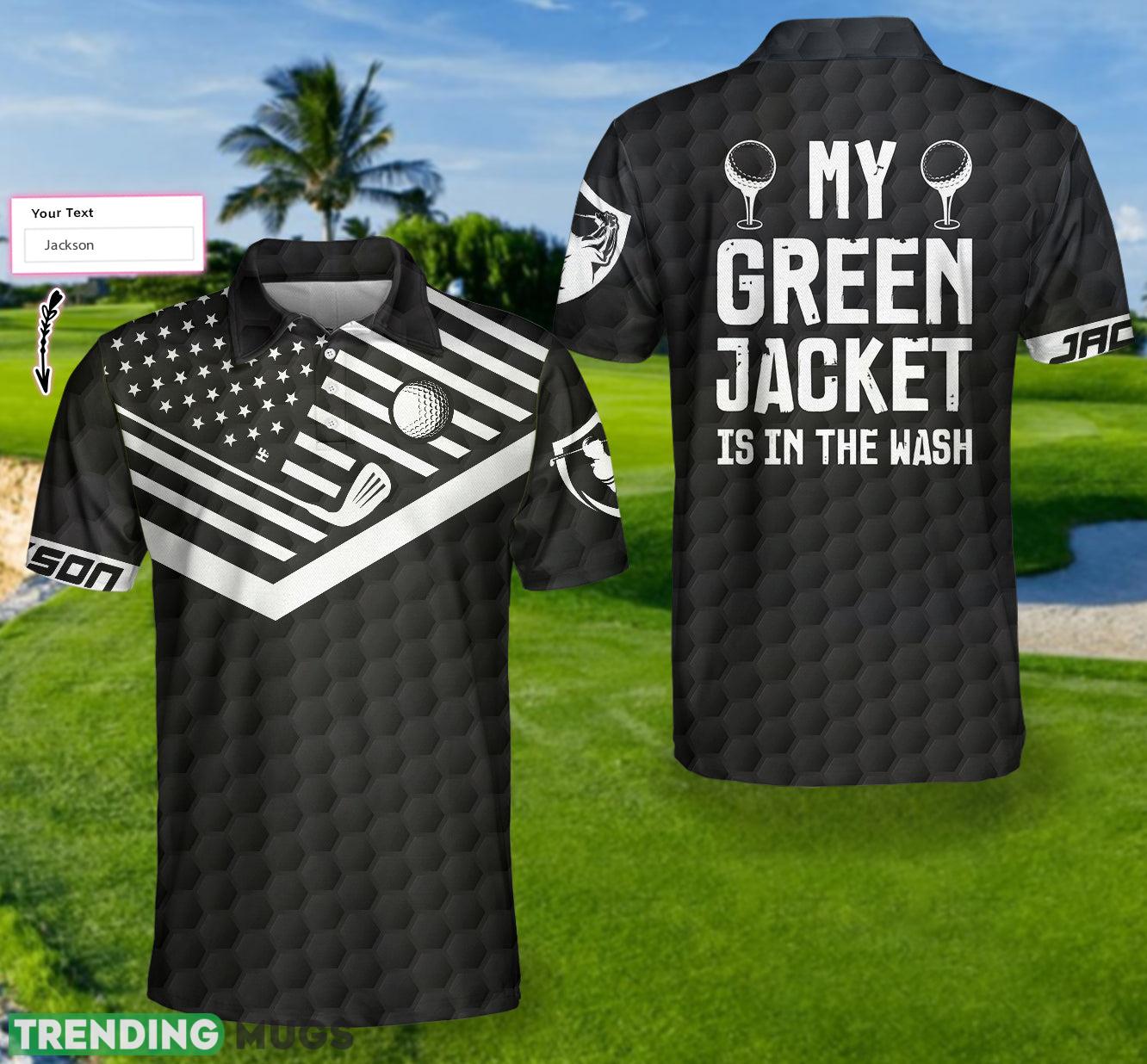 My Green Jacket Is In The Wash, Black Golf American Flag Golf Shirt Custom Name Polo Shirt Polo Shirt My Green Jacket Is In The Wash, Black Golf American Flag Golf Shirt Custom Name Polo Shirt Polo Shirt