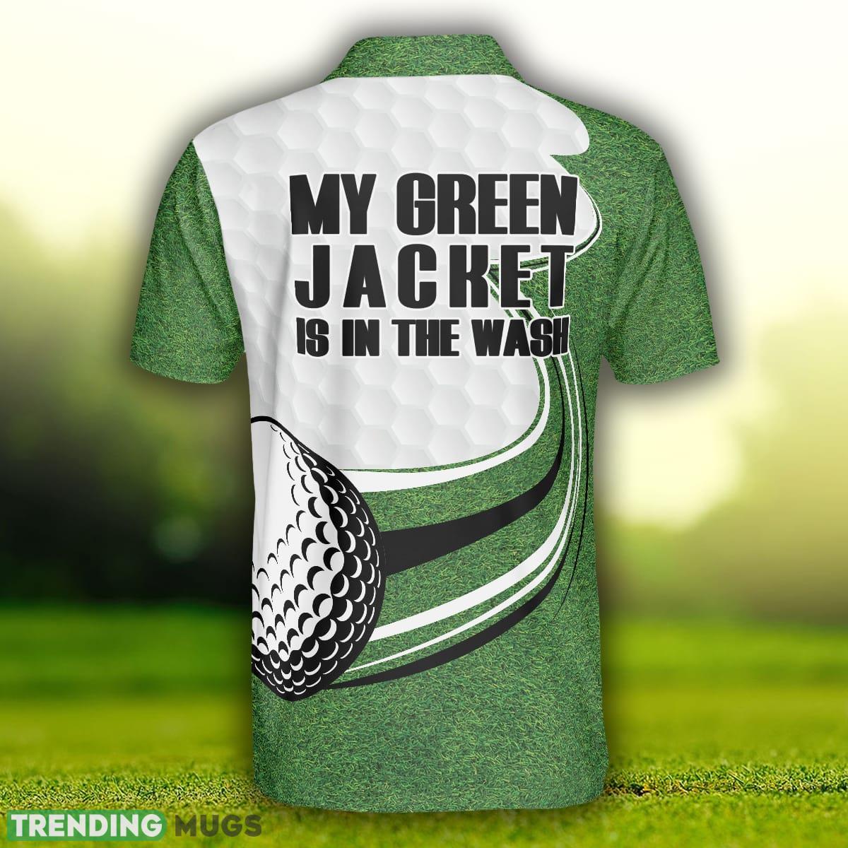 My Green Jacket Is In The Wash Green Golf, Green Golfing Shirt , Golfing Shirt Polo Shirt Polo Shirt My Green Jacket Is In The Wash Green Golf, Green Golfing Shirt , Golfing Shirt Polo Shirt Polo Shirt