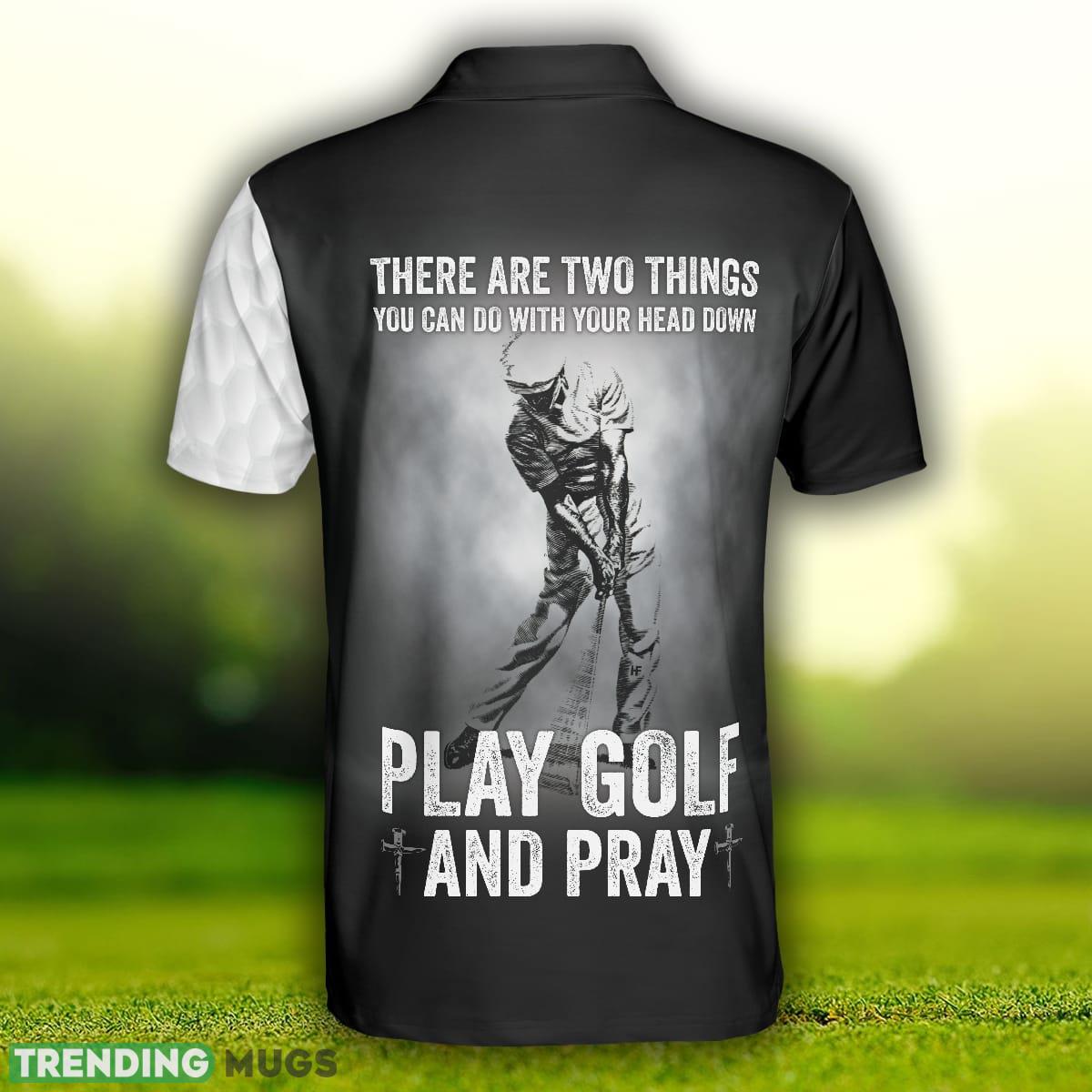 My Head Down When Play Golf And Pray Christian Love Golf, Christan Golfing Shirt Polo Shirt Polo Shirt My Head Down When Play Golf And Pray Christian Love Golf, Christan Golfing Shirt Polo Shirt Polo Shirt