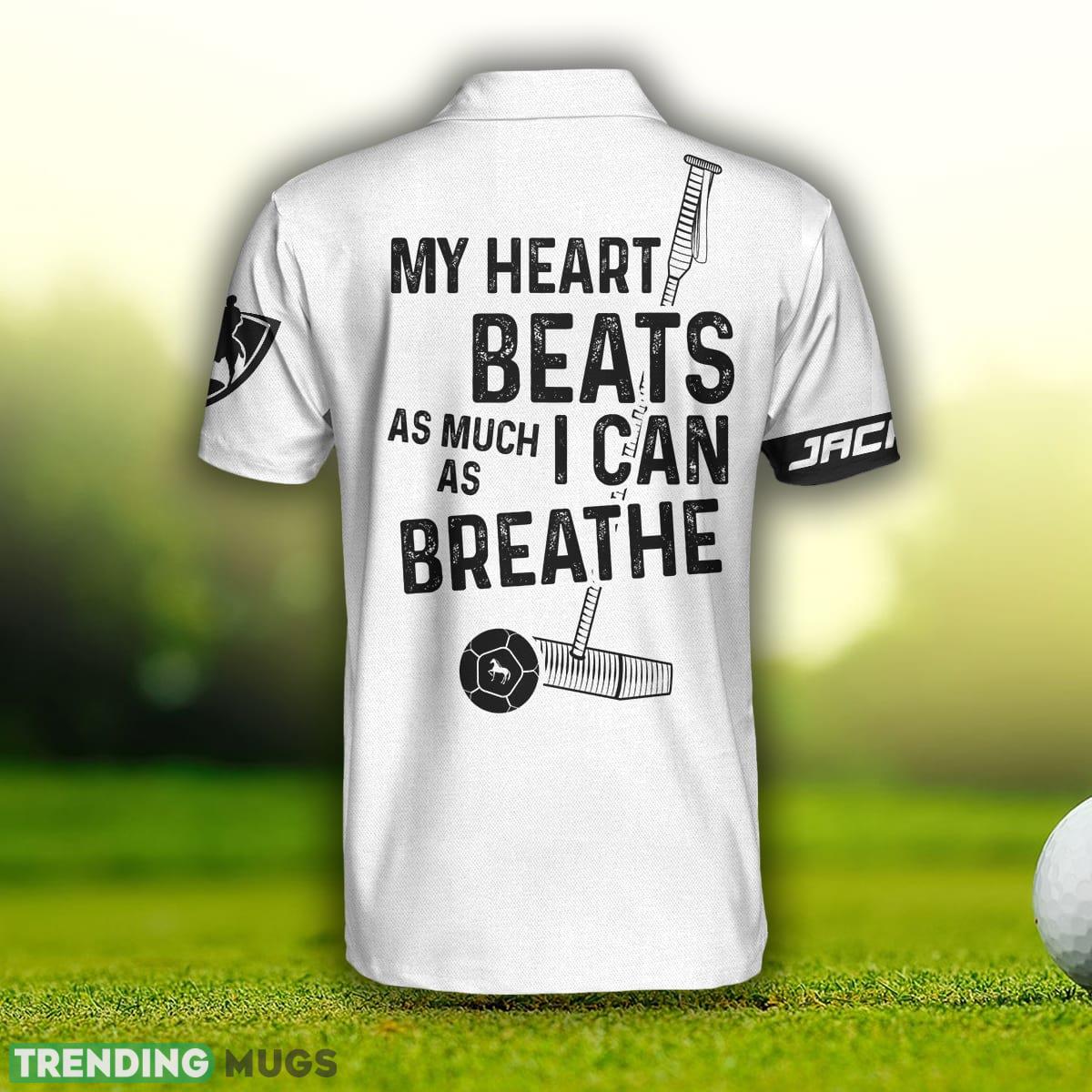 My Heart Beats As Much As I can Breathe, Black And White Golf Shirt , Funny Golf Shirt With Sayings Polo Shirt Polo Shirt My Heart Beats As Much As I can Breathe, Black And White Golf Shirt , Funny Golf Shirt With Sayings Polo Shirt Polo Shirt