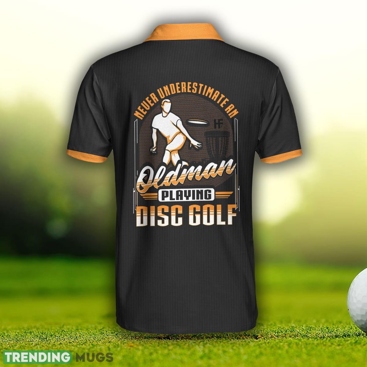 Never Underestimate An Old Man Playing Disc Golf, Disc Golf Shirt Custom Name Polo Shirt - Never Underestimate An Old Man Playing Disc Golf Custom Polo Shirt, Personalized Disc Golf Shirt For Men_2 Never Underestimate An Old Man Playing Disc Golf, Disc Golf Shirt Custom Name Polo Shirt - Never Underestimate An Old Man Playing Disc Golf Custom Polo Shirt, Personalized Disc Golf Shirt For Men_2