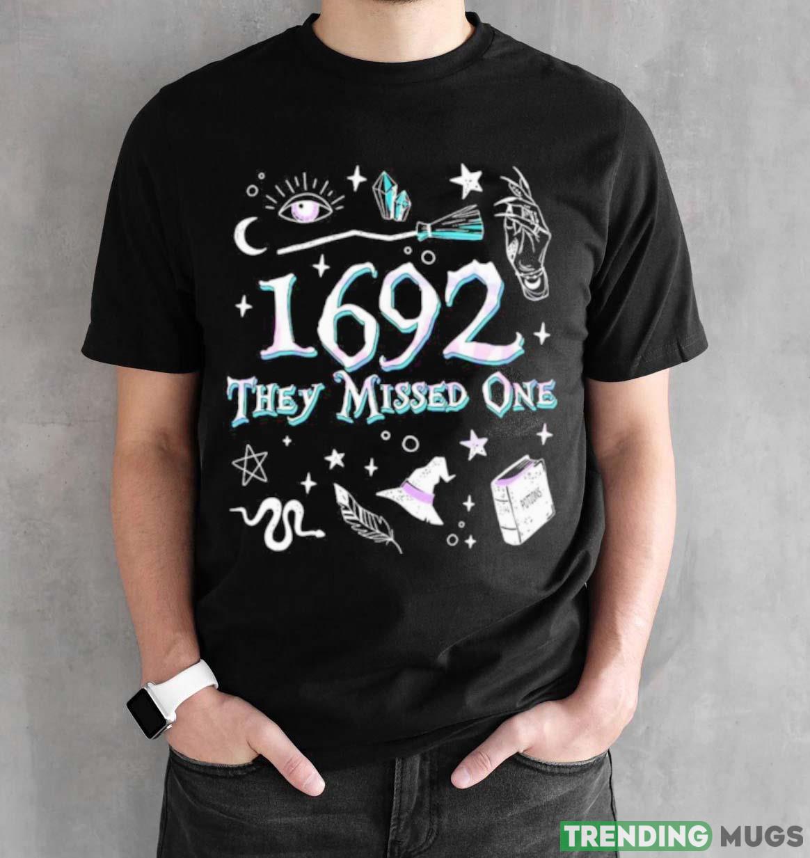 Salem Witch Trials 1692 They Missed One T Shirt Dark Shirt Salem Witch Trials 1692 They Missed One T Shirt Dark Shirt