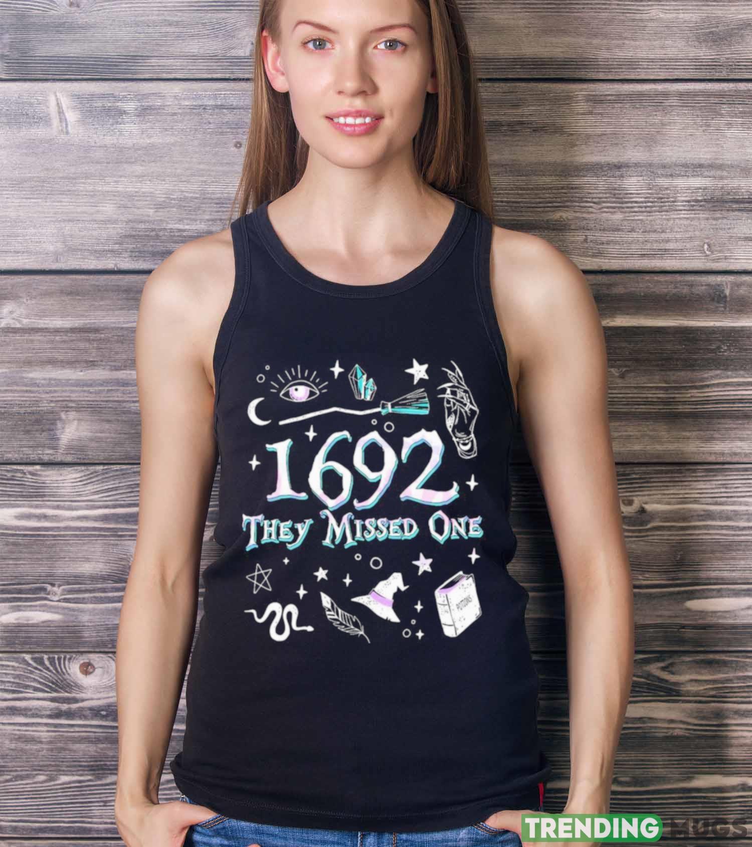 Salem Witch Trials 1692 They Missed One T Shirt Dark Shirt Salem Witch Trials 1692 They Missed One T Shirt Dark Shirt