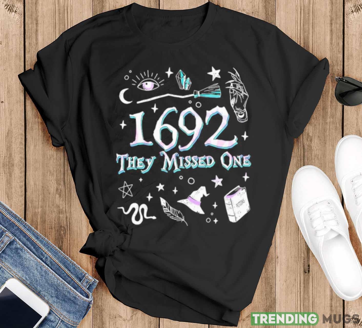 Salem Witch Trials 1692 They Missed One T Shirt - Black T-Shirt Salem Witch Trials 1692 They Missed One T Shirt - Black T-Shirt
