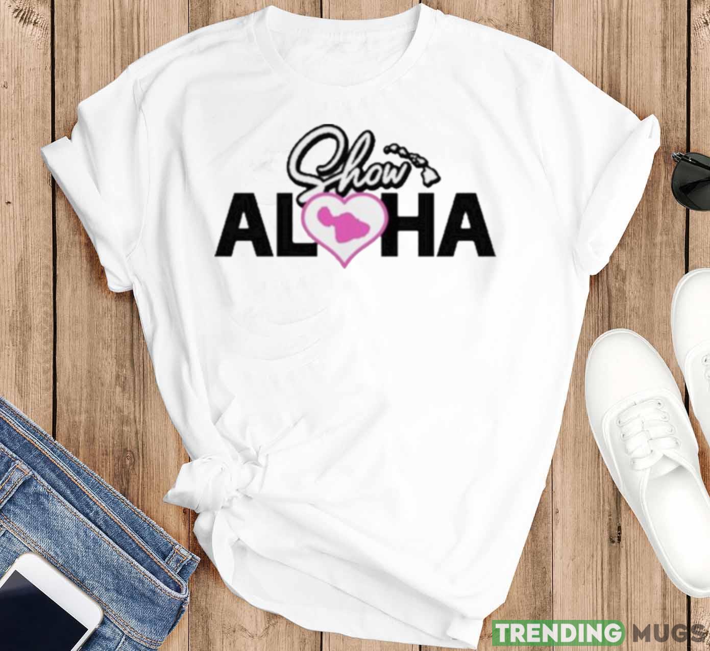 Show Aloha Challenge Show Aloha Maui New Shirt Light Shirt Show Aloha Challenge Show Aloha Maui New Shirt Light Shirt