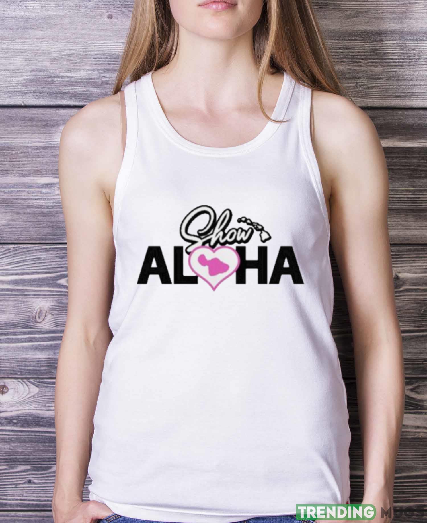 Show Aloha Challenge Show Aloha Maui New Shirt Light Shirt Show Aloha Challenge Show Aloha Maui New Shirt Light Shirt