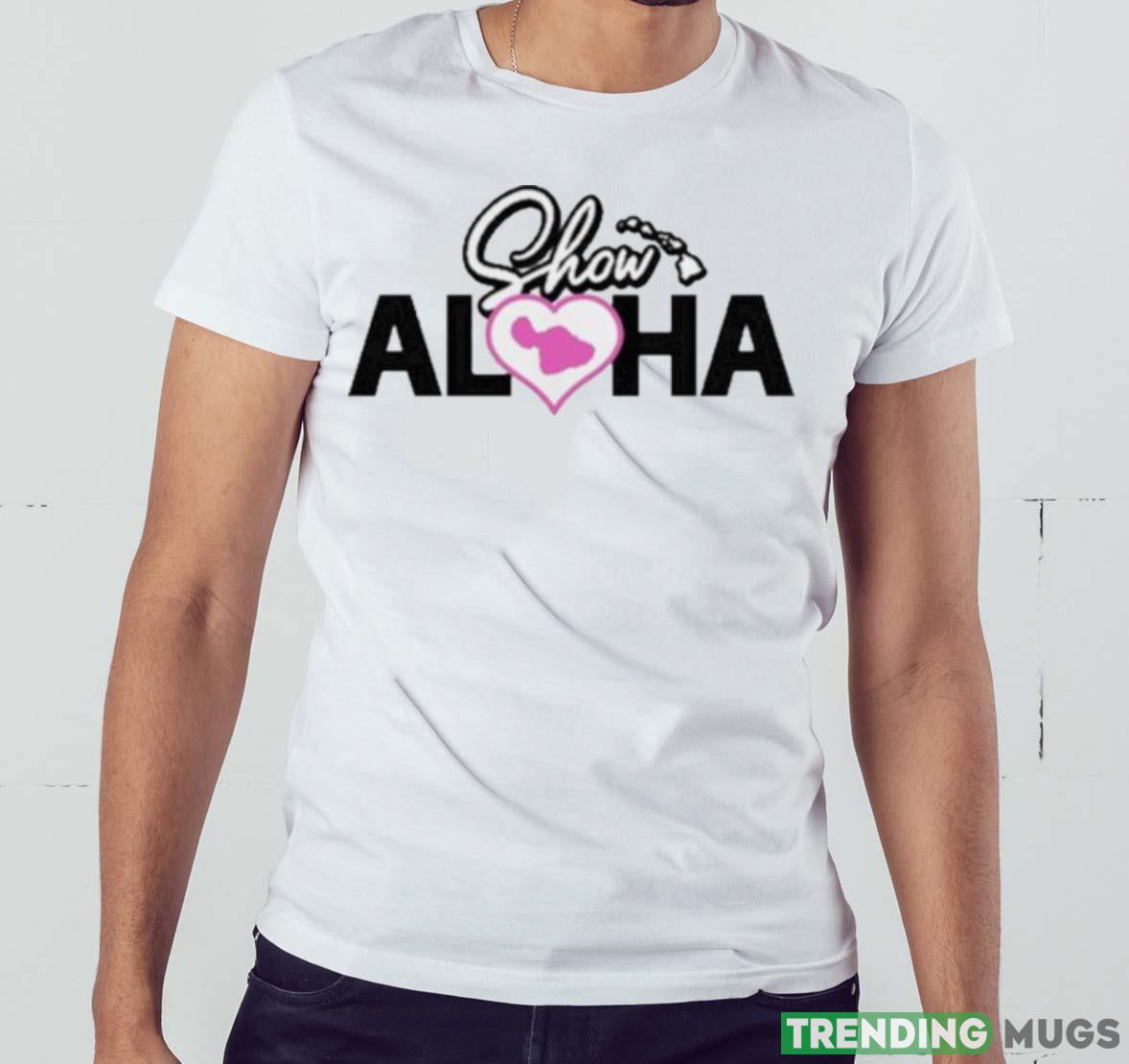 Show Aloha Challenge Show Aloha Maui New Shirt Light Shirt Show Aloha Challenge Show Aloha Maui New Shirt Light Shirt