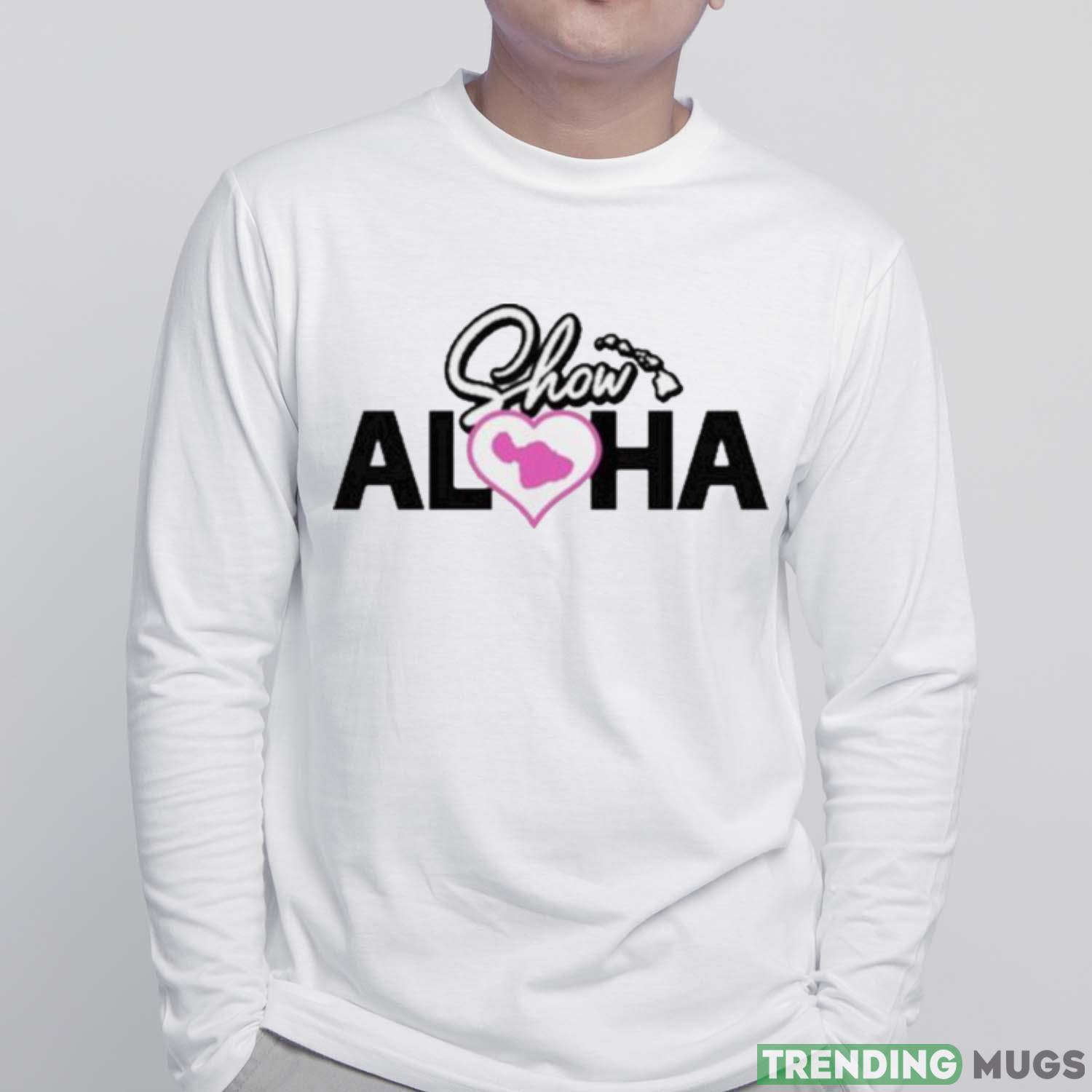 Show Aloha Challenge Show Aloha Maui New Shirt Light Shirt Show Aloha Challenge Show Aloha Maui New Shirt Light Shirt