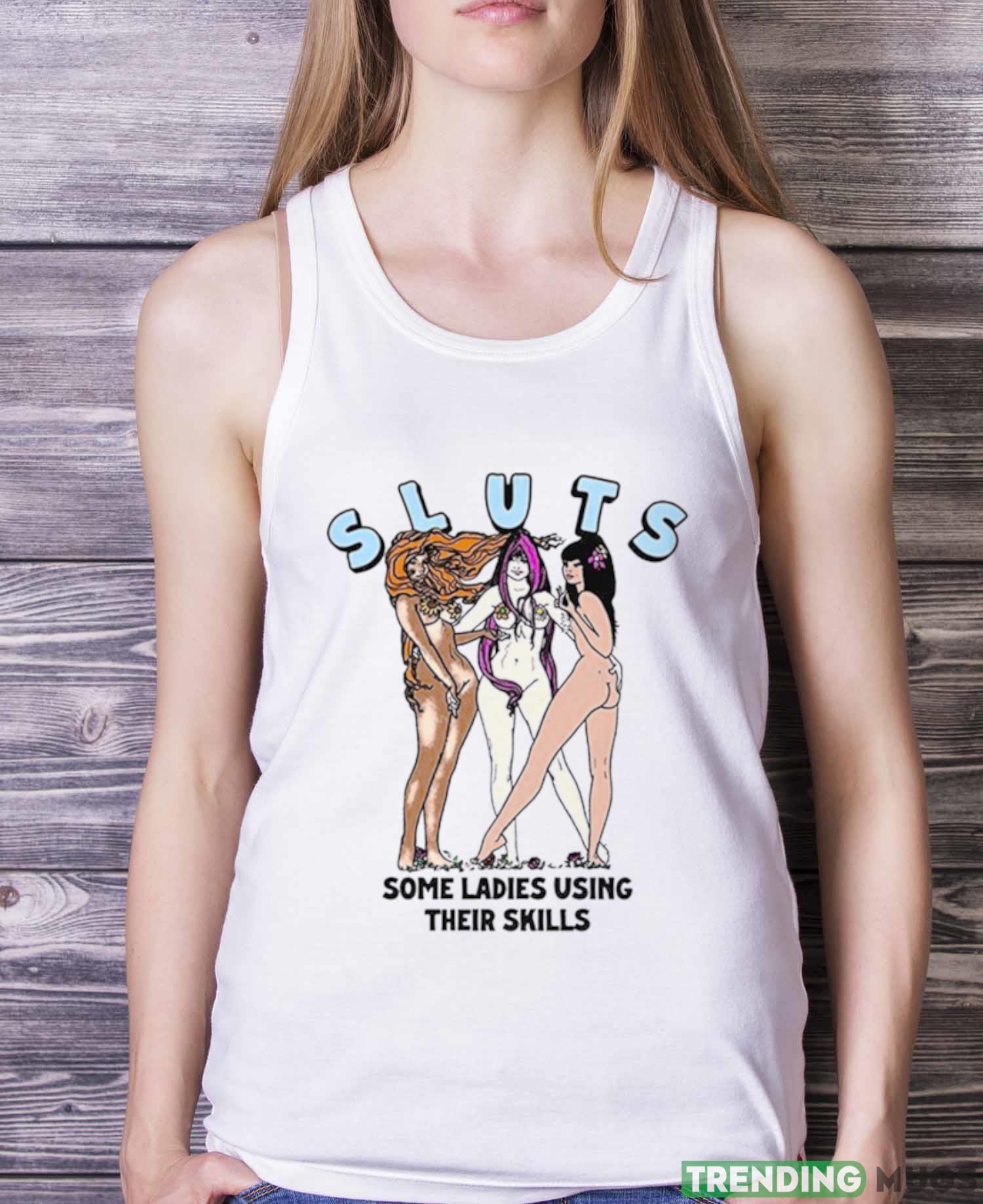 SLUTS Some Ladies Using Their Skills Funny T Shirt Light Shirt SLUTS Some Ladies Using Their Skills Funny T Shirt Light Shirt