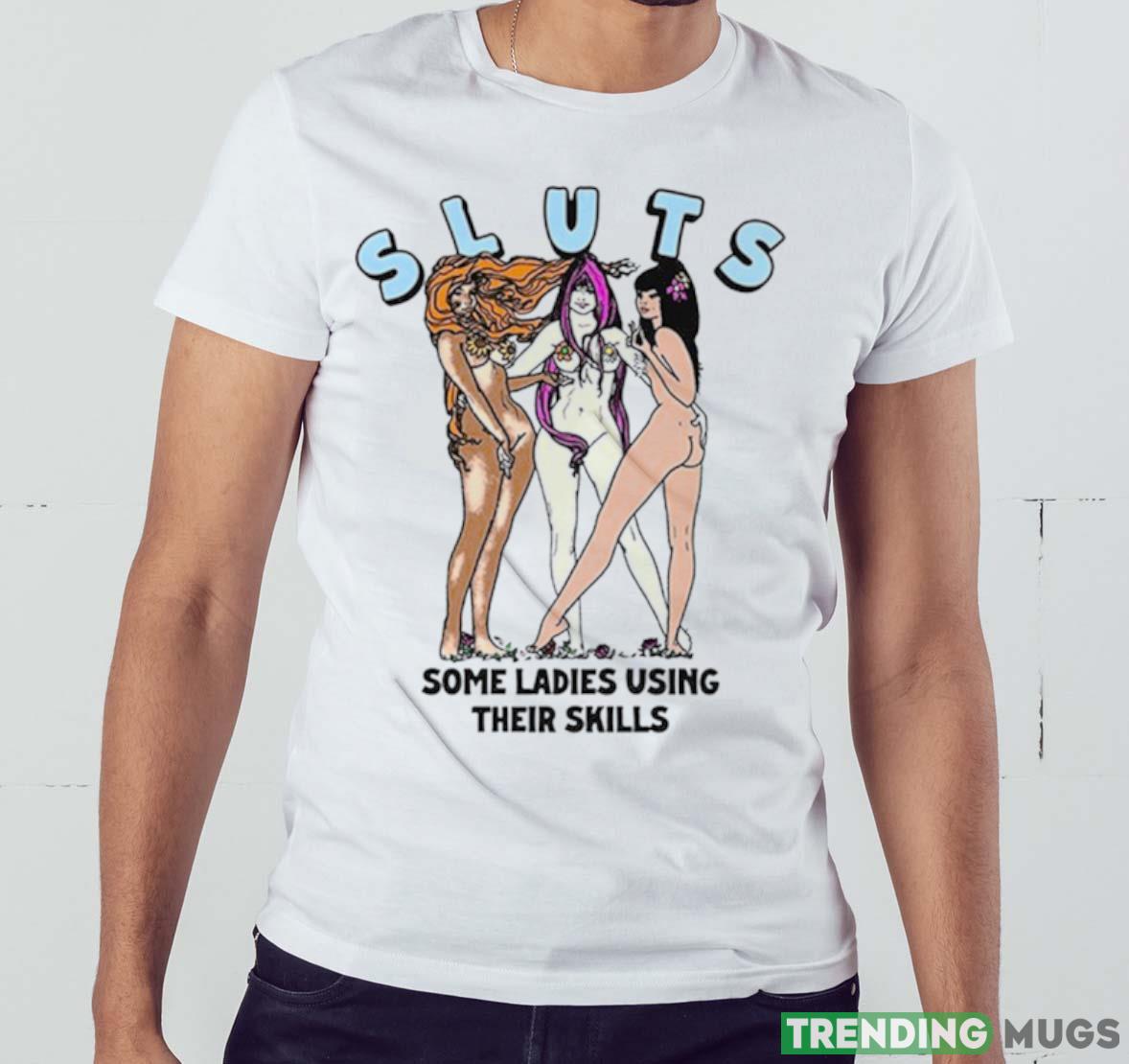 SLUTS Some Ladies Using Their Skills Funny T Shirt Light Shirt SLUTS Some Ladies Using Their Skills Funny T Shirt Light Shirt