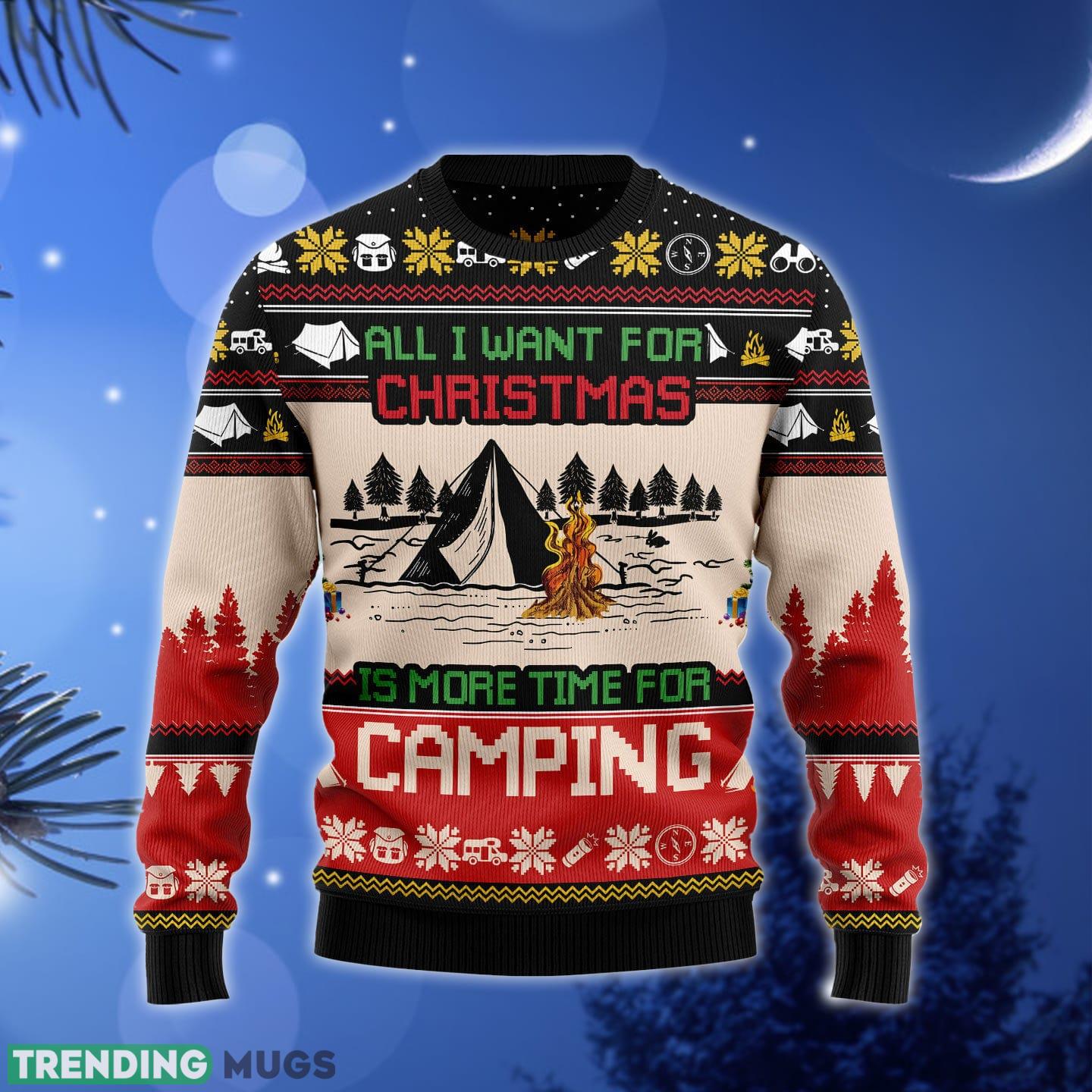 All I Want For Is More Time For Camping Ugly Christmas Sweater Gift Men Women - All I Want For Is More Time For Camping Ugly Christmas Sweater Gift Men Women_1 All I Want For Is More Time For Camping Ugly Christmas Sweater Gift Men Women - All I Want For Is More Time For Camping Ugly Christmas Sweater Gift Men Women_1
