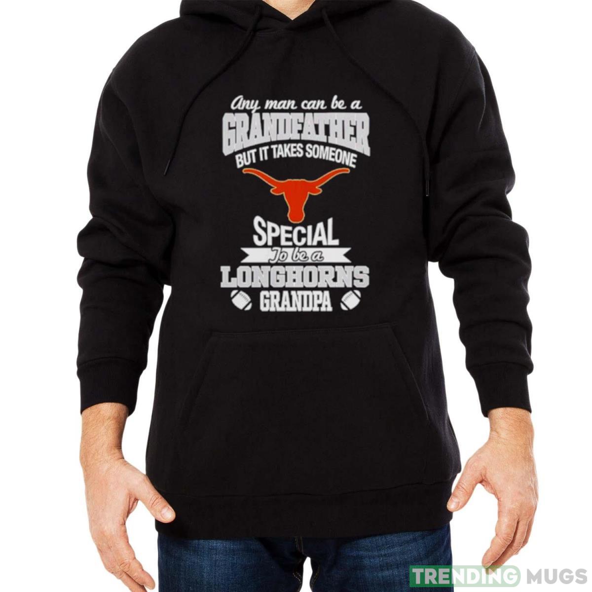 Any man can be a Grandfather but it takes someone special to be a Texas Longhorns shirt Dark Shirt Any man can be a Grandfather but it takes someone special to be a Texas Longhorns shirt Dark Shirt