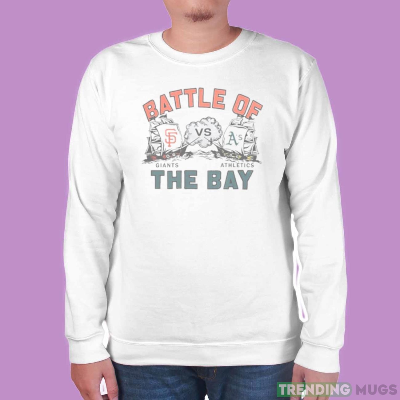 Battle Of The Bay San Francisco Giants vs Oakland Athletics shirt Light Shirt Battle Of The Bay San Francisco Giants vs Oakland Athletics shirt Light Shirt