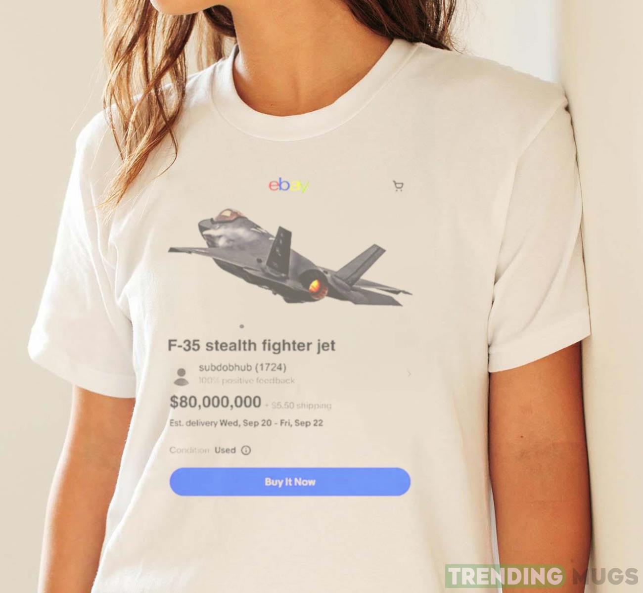 Best Meme Of The Day F 35 Stealth Fighter Jet On Ebay Funny T Shirt Light Shirt Best Meme Of The Day F 35 Stealth Fighter Jet On Ebay Funny T Shirt Light Shirt