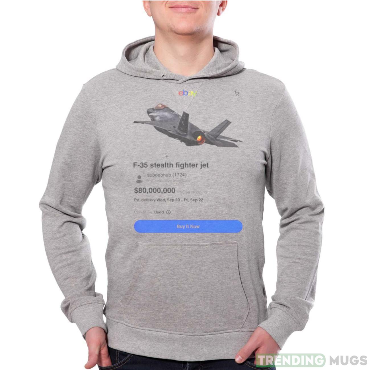 Best Meme Of The Day F 35 Stealth Fighter Jet On Ebay Funny T Shirt - Grey Unisex Hoodie Best Meme Of The Day F 35 Stealth Fighter Jet On Ebay Funny T Shirt - Grey Unisex Hoodie