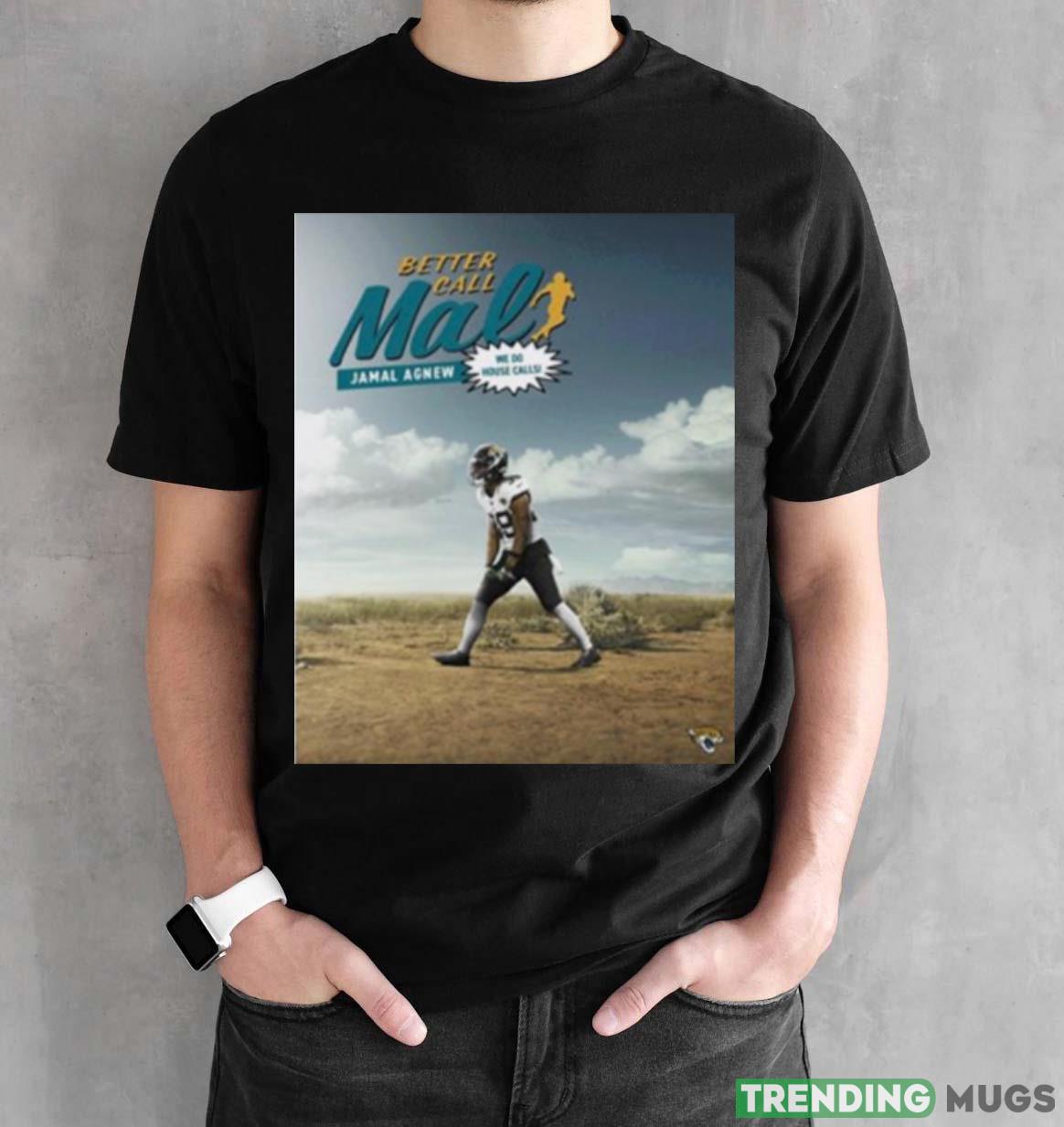 Better call mal Jamal Agnew we do house calls shirt Dark Shirt Better call mal Jamal Agnew we do house calls shirt Dark Shirt